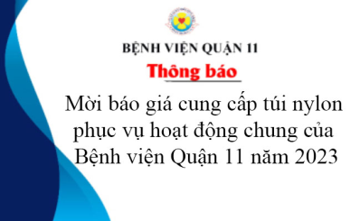 Thông báo mời báo giá cung cấp túi nylon phục vụ hoạt động chung của Bệnh viện Quận 11 năm 2023